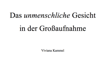"Das 'unmenschliche' Gesicht in der Großaufnahme" von Viviana Kammel